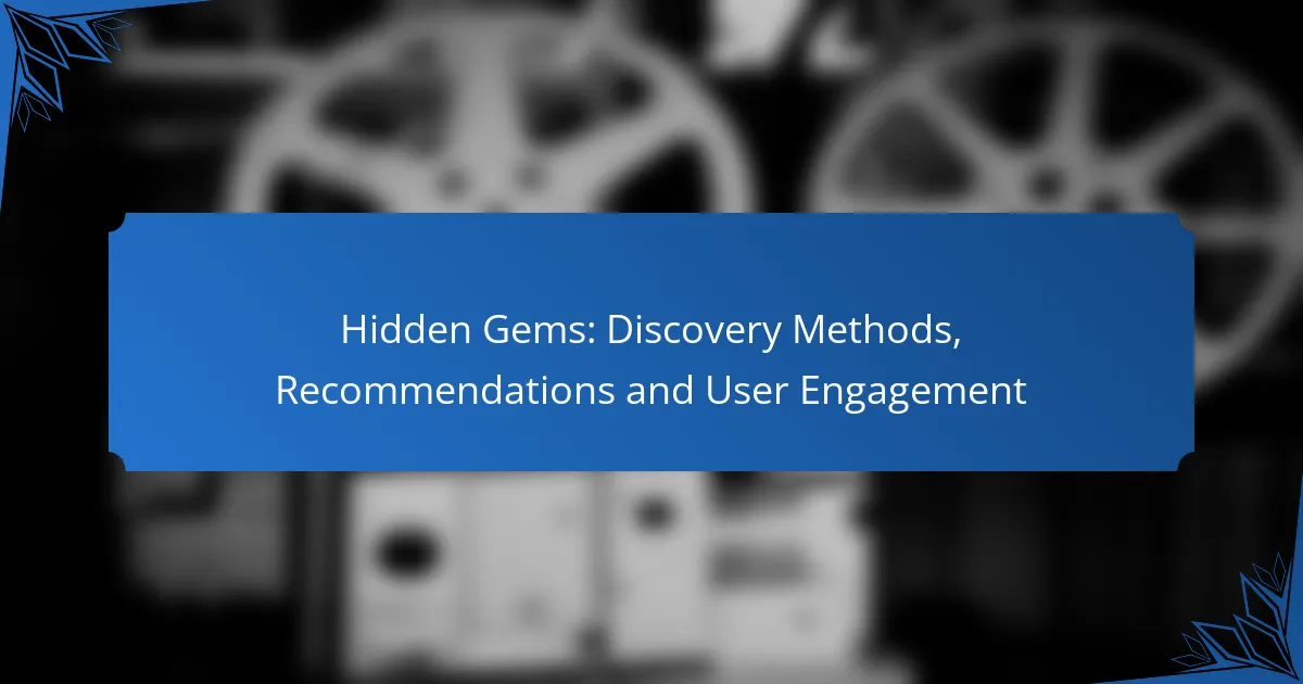 Hidden Gems: Discovery Methods, Recommendations and User Engagement