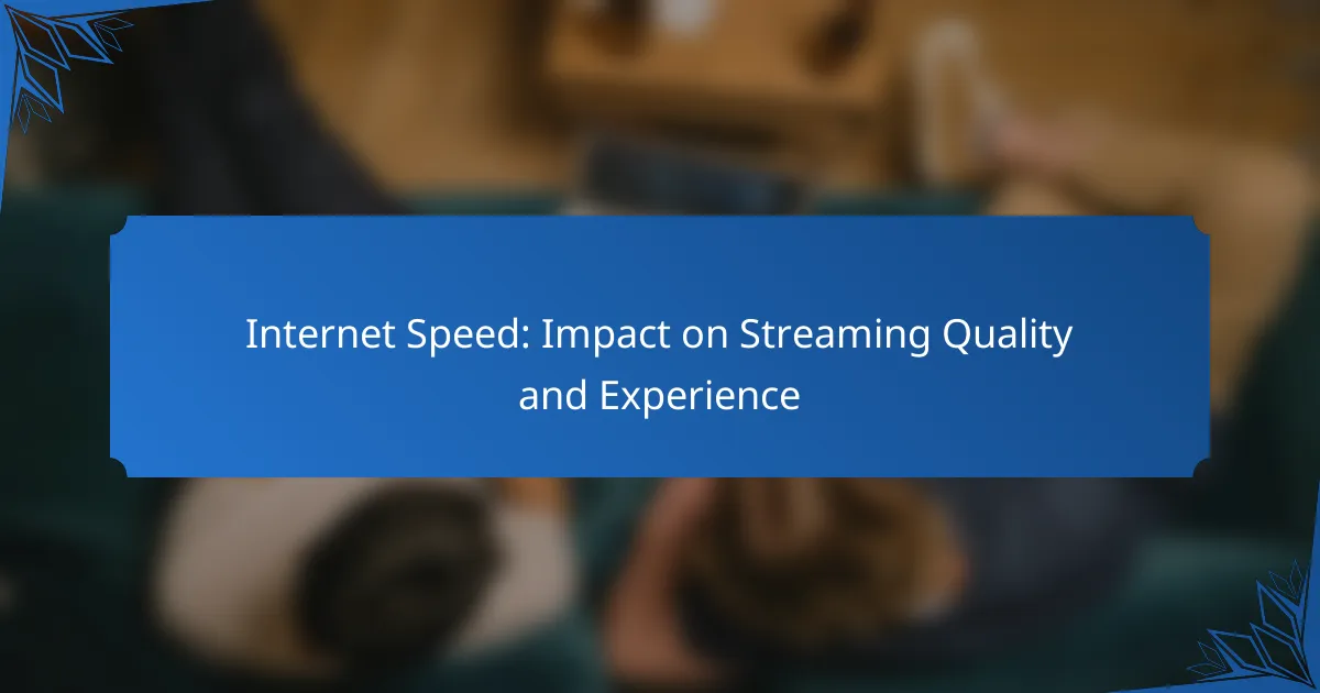 Internet Speed: Impact on Streaming Quality and Experience