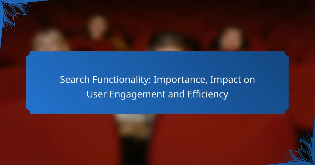 Search Functionality: Importance, Impact on User Engagement and Efficiency