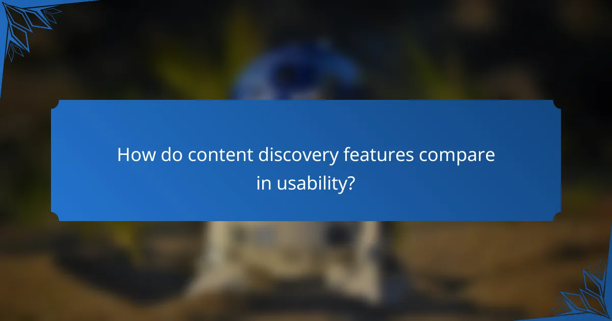 How do content discovery features compare in usability?