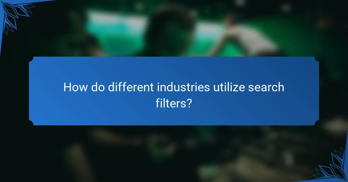 How do different industries utilize search filters?