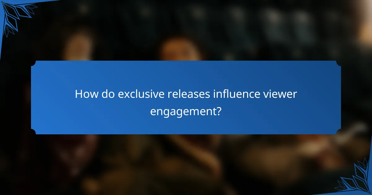 How do exclusive releases influence viewer engagement?