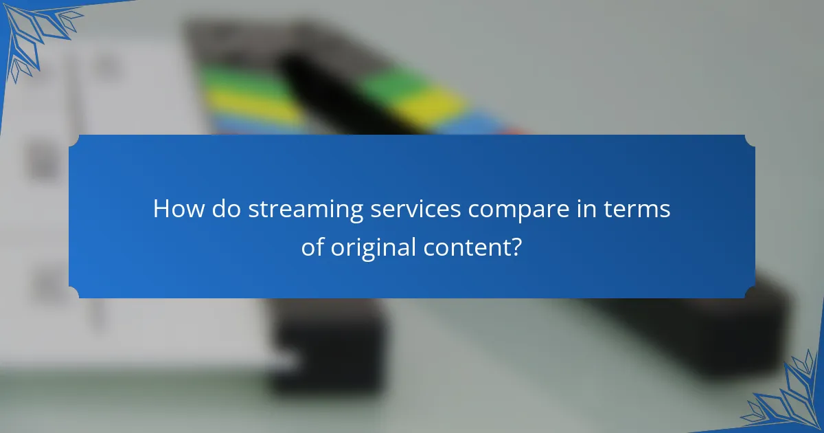 How do streaming services compare in terms of original content?