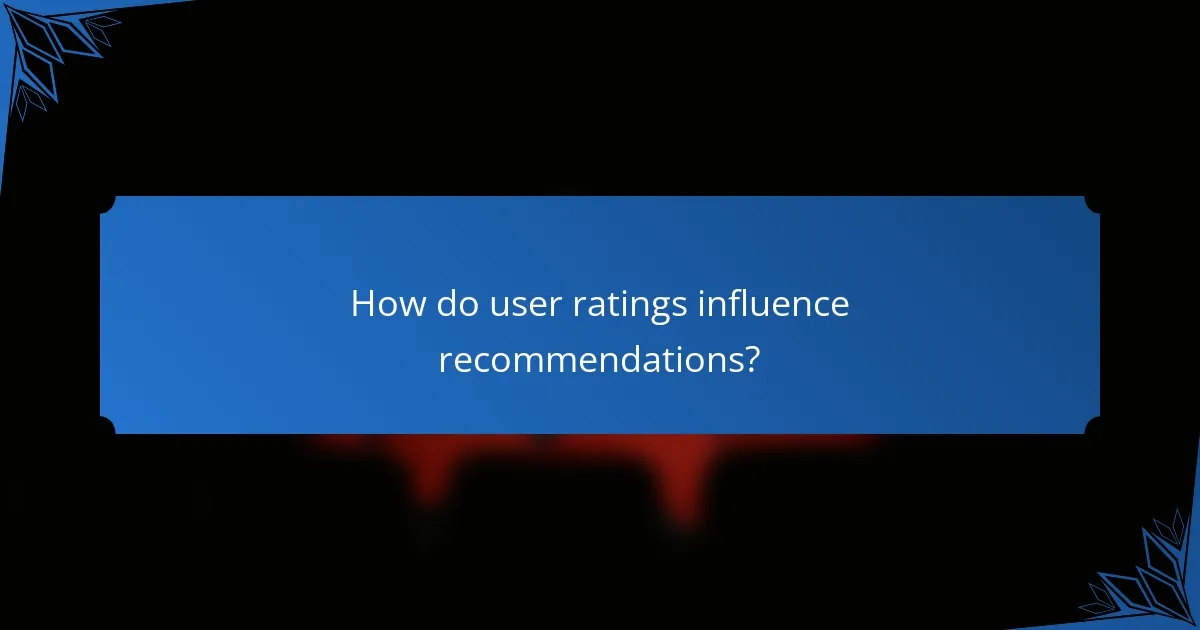 How do user ratings influence recommendations?