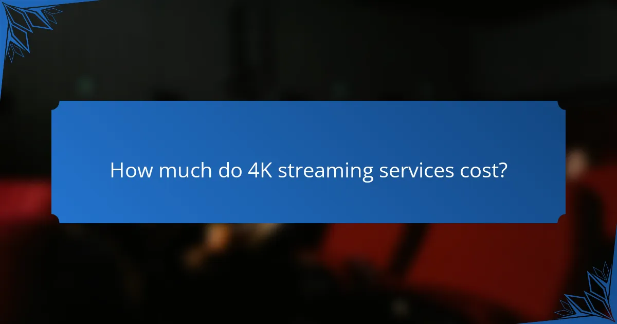 How much do 4K streaming services cost?