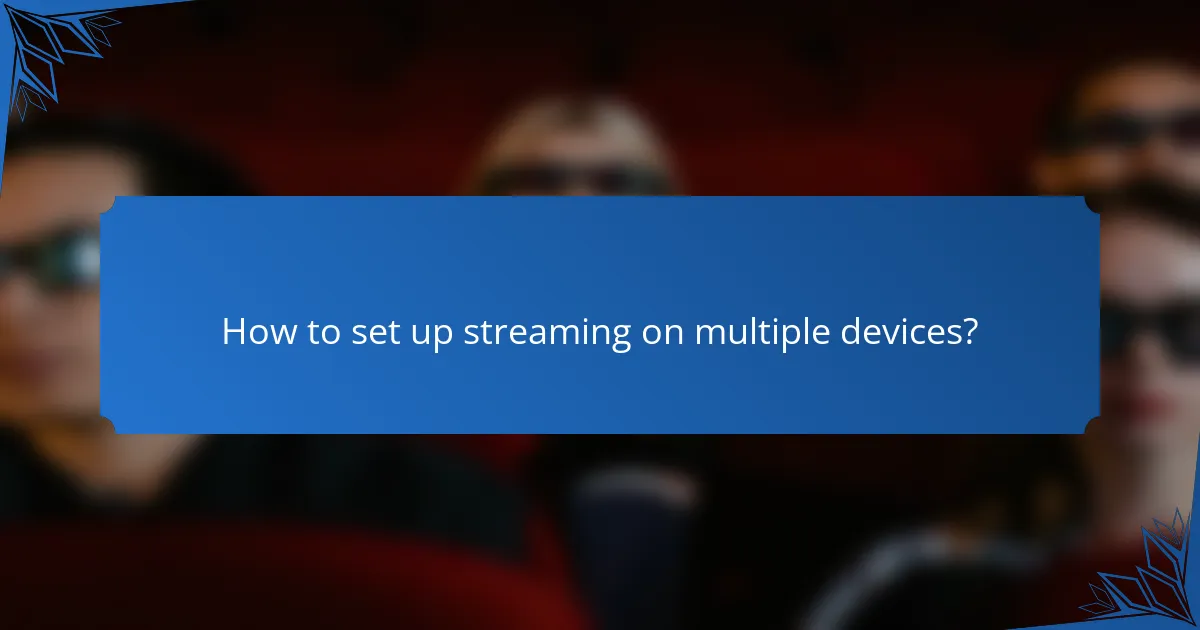 How to set up streaming on multiple devices?