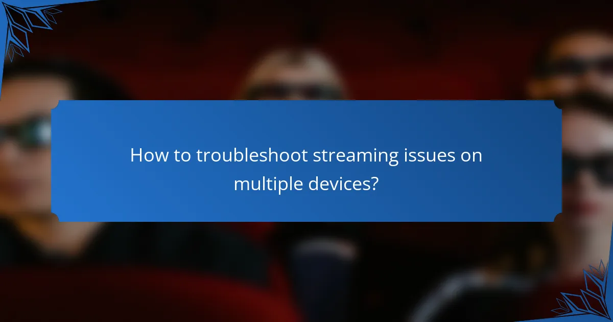 How to troubleshoot streaming issues on multiple devices?