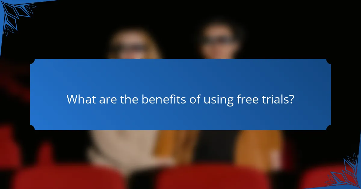 What are the benefits of using free trials?