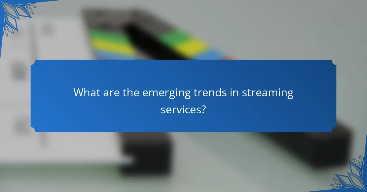 What are the emerging trends in streaming services?