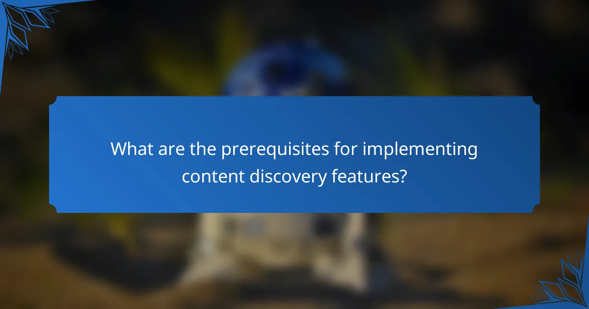 What are the prerequisites for implementing content discovery features?
