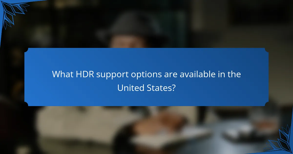 What HDR support options are available in the United States?