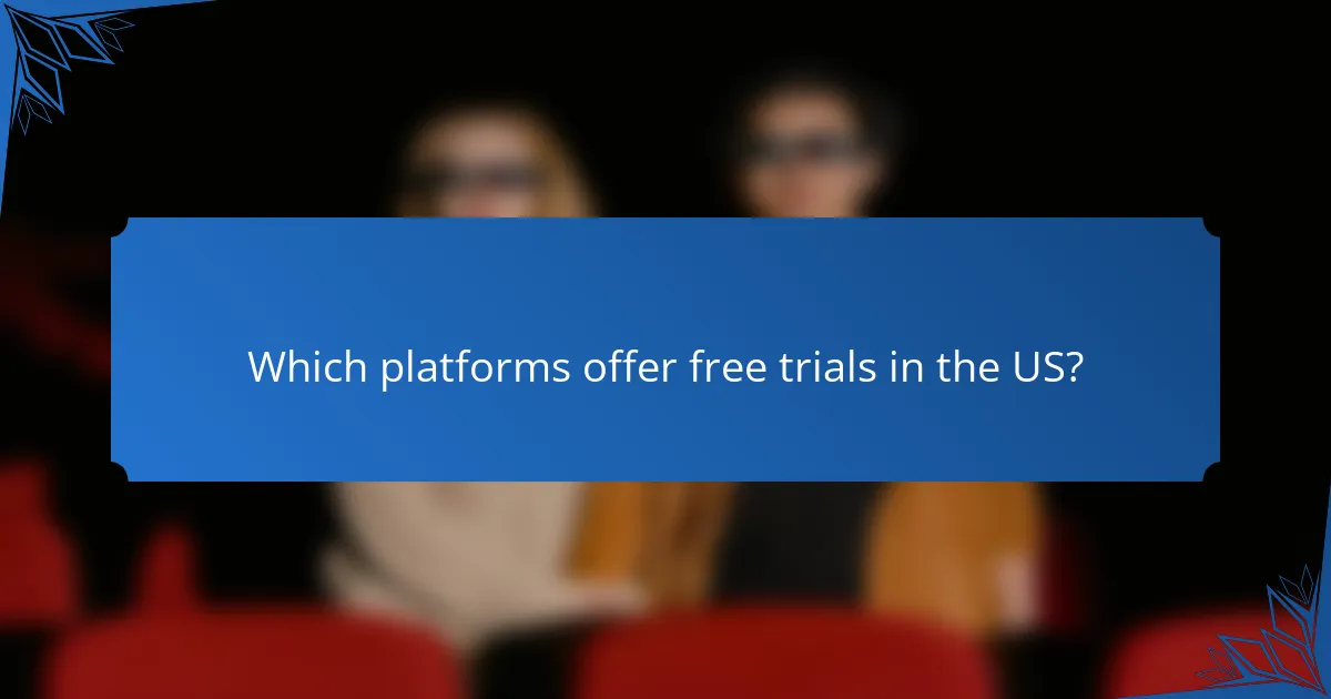 Which platforms offer free trials in the US?