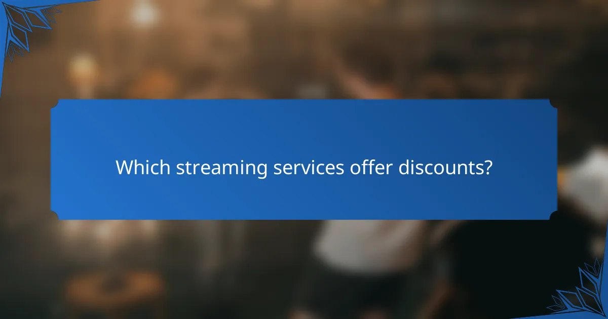 Which streaming services offer discounts?
